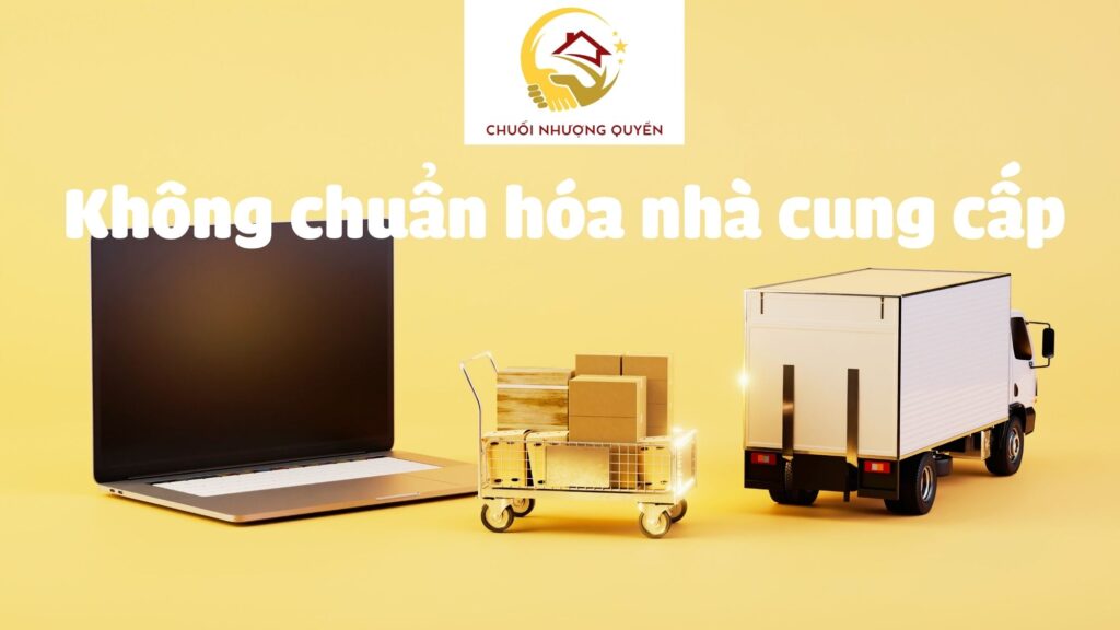 Không chuẩn hóa nhà cung cấp
