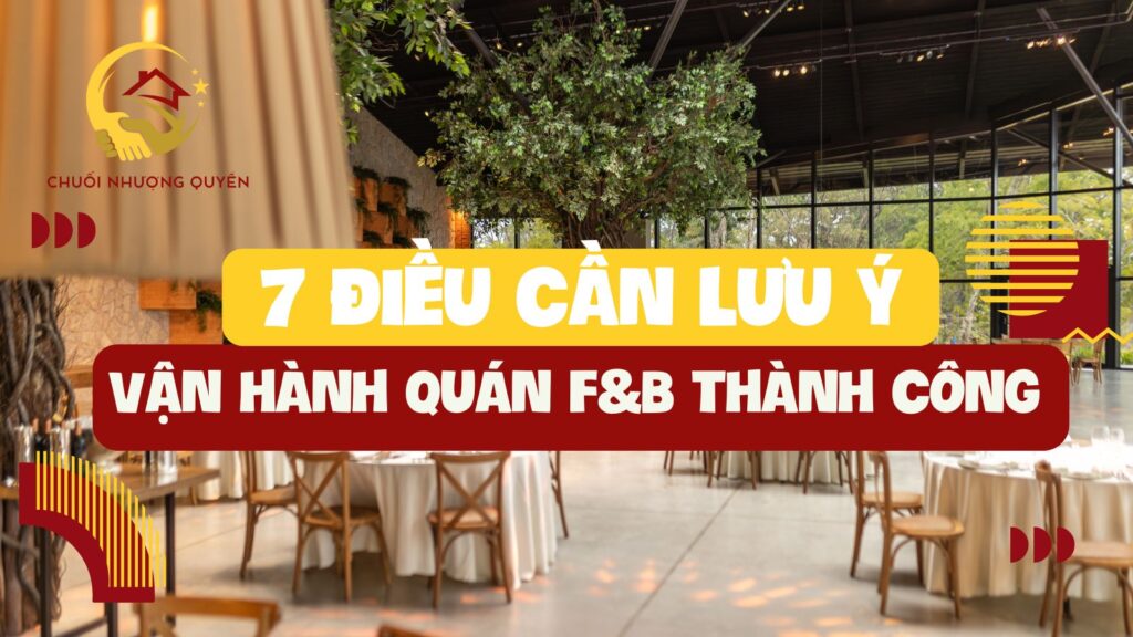 7 điều cần lưu ý khi vận hành quán F&B thành công