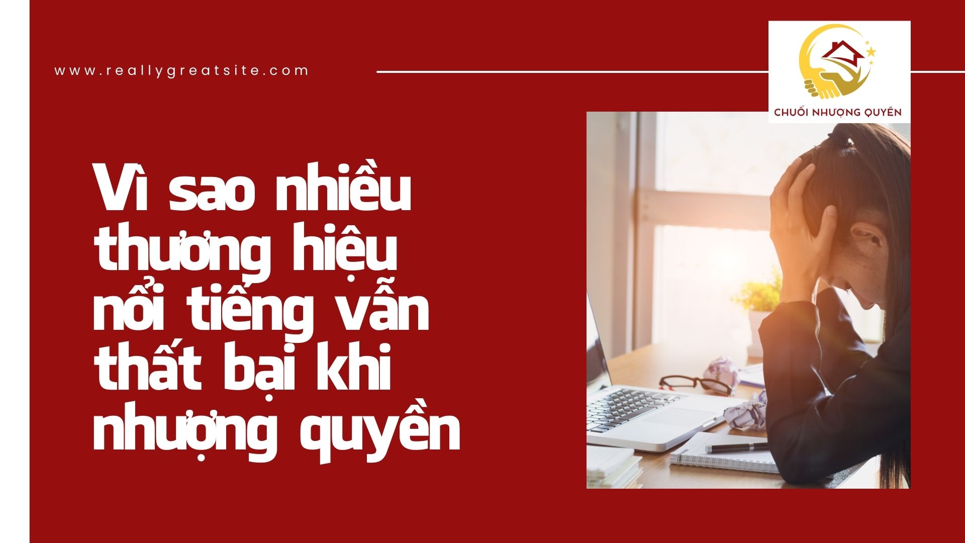 6. Vì sao nhiều thương hiệu nổi tiếng vẫn thất bại khi nhượng quyền