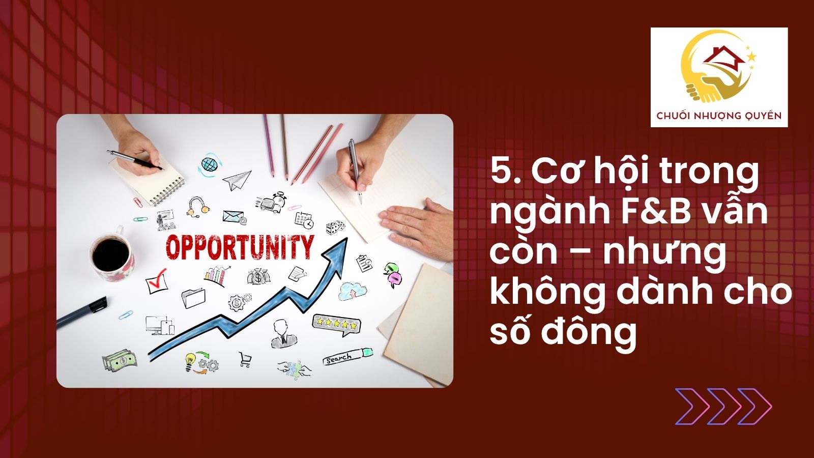 5. Cơ hội trong ngành F&B vẫn còn – nhưng không dành cho số đông