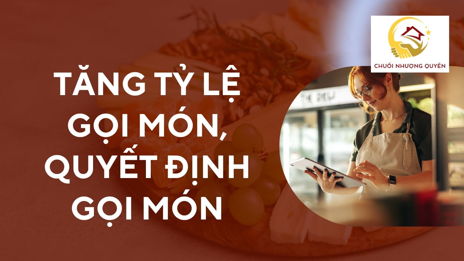 1. Tăng tỷ lệ gọi món, quyết định nhanh hơn