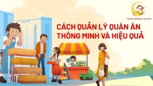 Chia sẻ cách quản lý cửa hàng ăn thông minh và hiệu quả trong thời đại F&B cạnh tranh cao