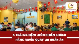 5 trải nghiệm luôn khiến khách hàng muốn quay lại quán ăn