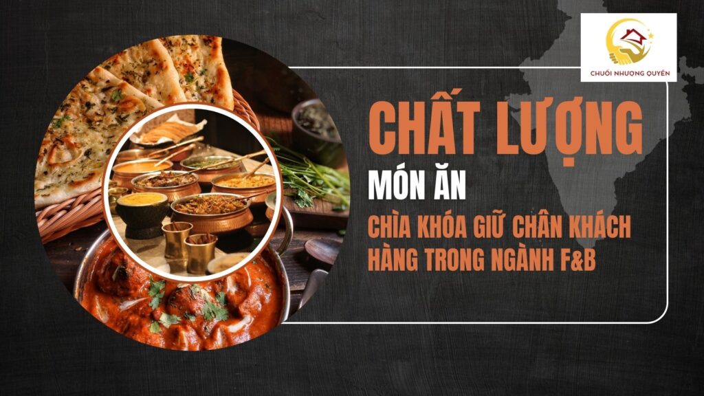 Chất lượng món ăn: chìa khóa giữ chân khách hàng trong ngành F&B