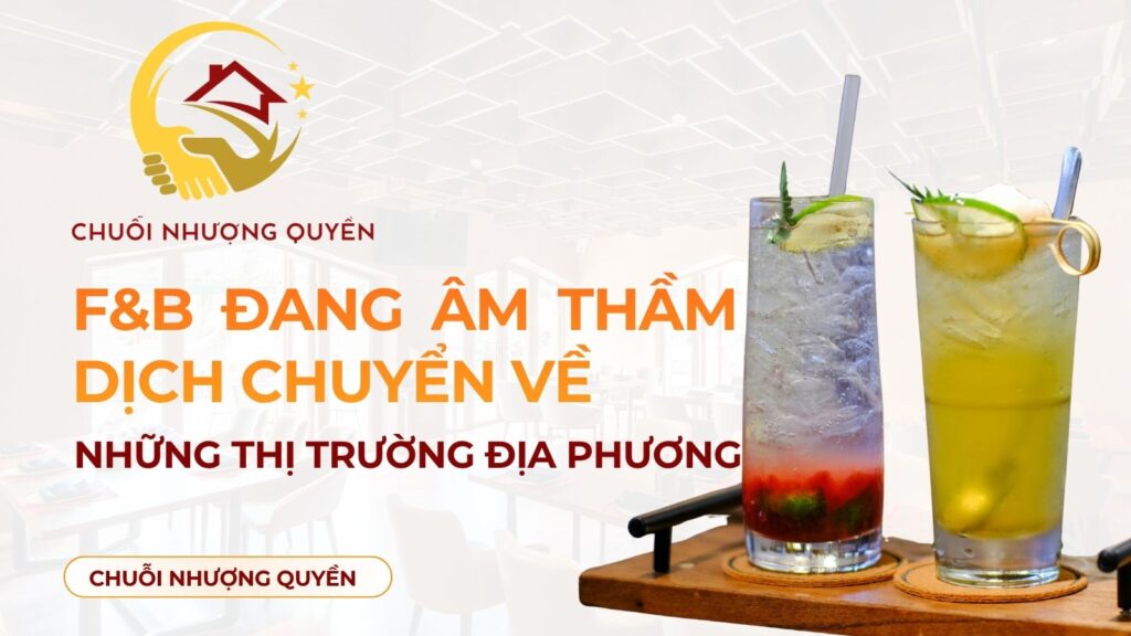 F&B đang âm thầm dịch chuyển về những thị trường địa phương mới